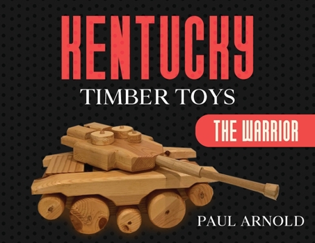 Paperback Kentucky Timber Toys: The Warrior Book