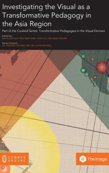 Investigating the Visual as a Transformative Pedagogy in the Asia Region