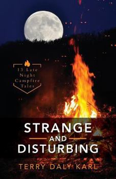 Paperback Strange and Disturbing: 13 Late Night Campfire Tales Book