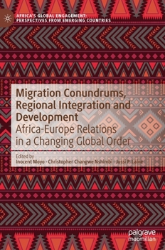 Hardcover Migration Conundrums, Regional Integration and Development: Africa-Europe Relations in a Changing Global Order Book