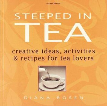 Paperback Steeped in Tea: Creative Ideas, Activities, and Recipes for Tea Lovers Book