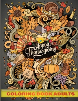 Paperback happy thanksgiving coloring book adults: 40 + Easy & beautiful Thanksgiving Day designs To Draw: Stress Relieving Coloring Pages Book