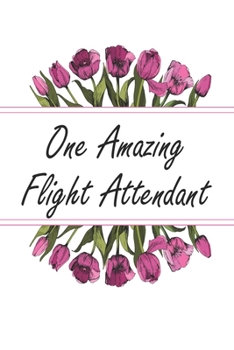 One Amazing Flight Attendant: Weekly Planner For Flight Attendant 12 Month Floral Calendar Schedule Agenda Organizer (6x9 Flight Attendant Planner January 2020 - December 2020)