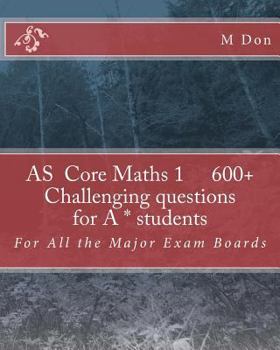 Paperback As Core Maths 1 600+ Challenging questions for A * students Book