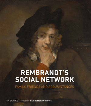 Paperback Rembrandt's Social Network: Family, Friends and Acquaintances Book