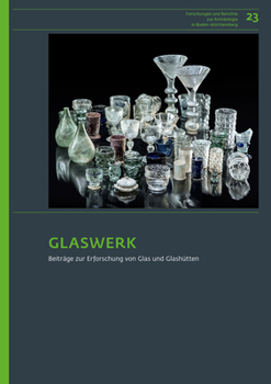 Hardcover Glaswerk: Beiträge Zur Erforschung Von Glas Und Glashütten [German] Book