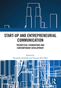 Hardcover Start-up and Entrepreneurial Communication: Theoretical Foundations and Contemporary Development Book