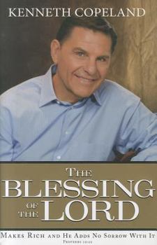 Hardcover The Blessing of the Lord: Makes Rich and He Adds No Sorrow with It Book