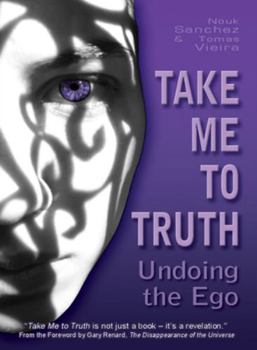 Paperback Take Me to Truth: Undoing the Ego Book