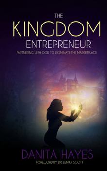 Paperback THE KINGDOM ENTREPRENEUR: Partnering with God to Dominate the Marketplace Book