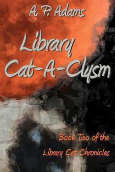 Paperback Library Cat-A-Clysm: Book Two of the Library Cat Chronicles Book
