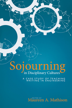 Paperback Sojourning in Disciplinary Cultures: A Case Study of Teaching Writing in Engineering Book