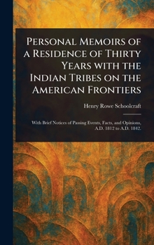 Personal Memoirs of a Residence of Thirty Years With the Indian Tribes on the American Frontiers