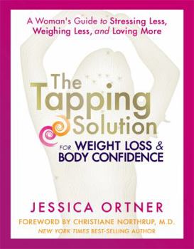 Hardcover The Tapping Solution for Weight Loss & Body Confidence: A Woman's Guide to Stressing Less, Weighing Less, and Loving More Book