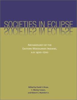 Hardcover Societies in Eclipse: Archaeology of the Eastern Woodlands Indians, A.D. 1400-1700 Book