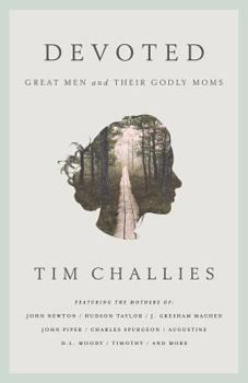 Paperback Devoted: Great Men and Their Godly Moms Book