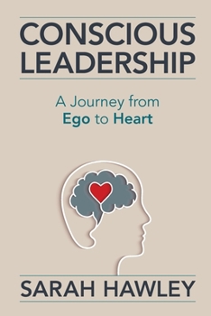 Paperback Conscious Leadership: A Journey from Ego to Heart Book