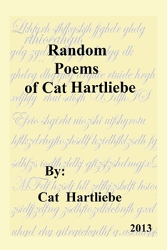 Random Poems of Cat Hartliebe (Cat Hartliebe Poetry)