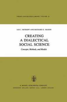 Hardcover Creating a Dialectical Social Science: Concepts, Methods, and Models Book