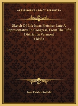 Sketch Of Life Isaac Fletcher, Late A Representative In Congress, From The Fifth District In Vermont