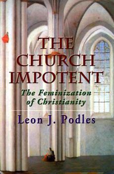 Paperback The Church Impotent: The Feminization of Christianity Book