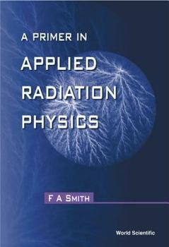 Hardcover A Primer of Applied Radiation Physics Book