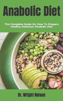 Paperback Anabolic Diet: The Complete Guide On How To Prepare Healthy Delicious Anabolic Diet Book