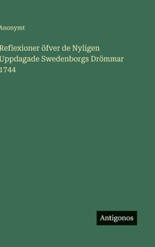 Hardcover Reflexioner öfver de Nyligen Uppdagade Swedenborgs Drömmar 1744 [Swedish] Book