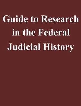 Paperback Guide to Research in the Federal Judicial History Book