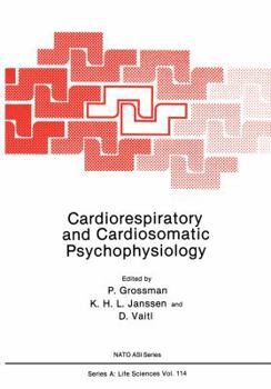 Cardiorespiratory and Cardiosomatic Psychophysiology (Nato a S I Series Series a, Life Sciences)