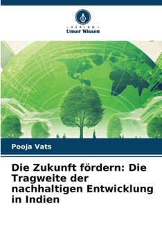 Die Zukunft fördern: Die Tragweite der nachhaltigen Entwicklung in Indien (German Edition)