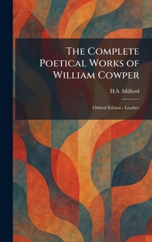 The Complete Poetical Works of William Cowper: Oxford Edition - Leather