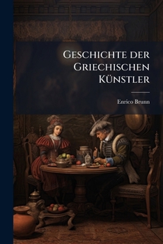 Paperback Geschichte der Griechischen Künstler [German] Book