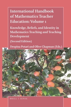 Paperback International Handbook of Mathematics Teacher Education: Volume 1: Knowledge, Beliefs, and Identity in Mathematics Teaching and Teaching Development ( Book