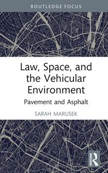 Hardcover Law, Space, and the Vehicular Environment: Pavement and Asphalt Book