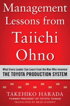 Hardcover Management Lessons from Taiichi Ohno: What Every Leader Can Learn from the Man Who Invented the Toyota Production System Book
