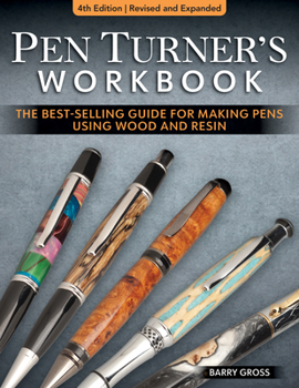Paperback Pen Turner's Workbook, 4th Edition Revised and Expanded: The Best-Selling Guide for Making Pens Using Wood and Resin Book