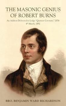 Paperback The Masonic Genius of Robert Burns: An Address Delivered in Lodge "Quatuor Coronati," 2076, 4th March, 1892 Book