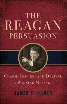 Paperback The Reagan Persuasion: Charm, Inspire, and Deliver a Winning Message Book
