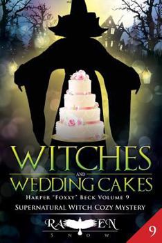 Witches and Wedding Cakes - Book #9 of the Harper “Foxxy” Beck