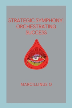 Paperback Strategic Symphony: Orchestrating Success Book