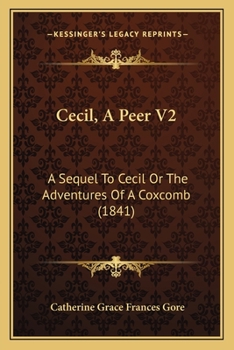 Paperback Cecil, A Peer V2: A Sequel To Cecil Or The Adventures Of A Coxcomb (1841) Book