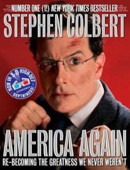 Hardcover America Again: Re-Becoming the Greatness We Never Weren't: Now in 3-D High-Def Depthiness! [With 3-D Glasses] Book