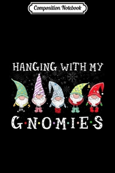 Composition Notebook: Santa Gardening Gnome Christmas Hanging With My Gnomies  Journal/Notebook Blank Lined Ruled 6x9 100 Pages