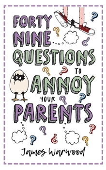 Paperback 49 Questions to Annoy Your Parents Book