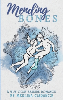 Mending Bones (A wlw cosy seaside romance) (Leicester trilogy) - Book #3 of the Leicester Trilogy