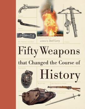 Hardcover Fifty Weapons That Changed the Course of History Book