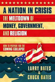 Hardcover A Nation in Crisis--The Meltdown of Money, Government and Religion: How to Prepare for the Coming Collapse Book