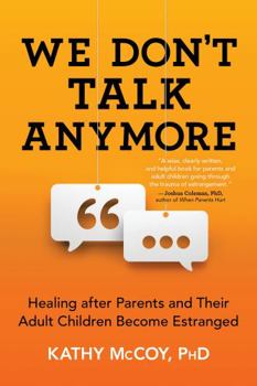 Paperback We Don't Talk Anymore: Healing After Parents and Their Adult Children Become Estranged Book