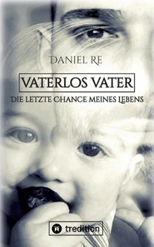 Paperback Vaterlos Vater: Die letzte Chance meines Lebens [German] Book